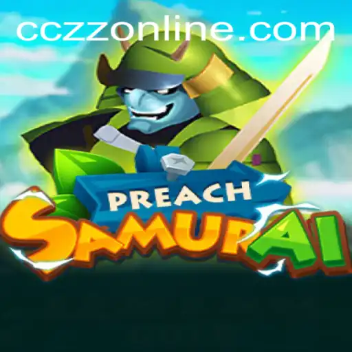 Exploring PreachSamurai: A Dynamic CCZZ Online Game Experience